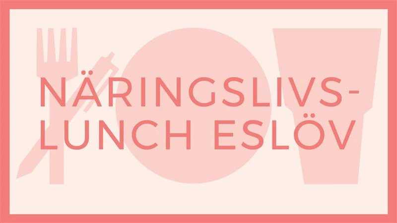 text på bild med gaffel, kniv och tallrik: Näringslivslunch Eslöv